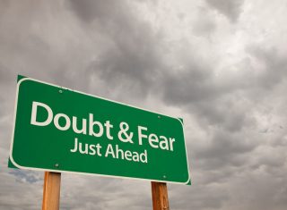 doubt and fear ahead