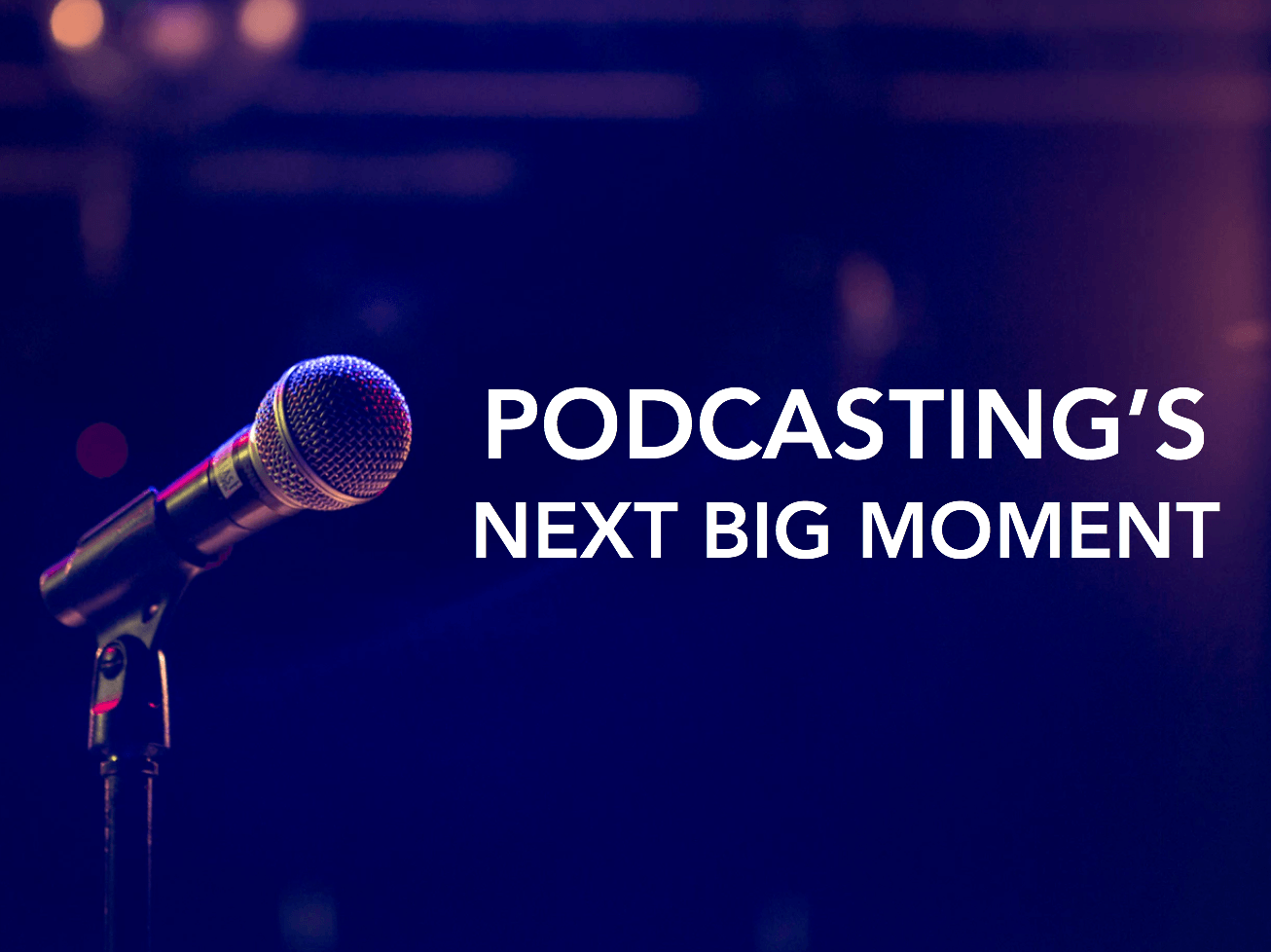 podcasting's next big moment