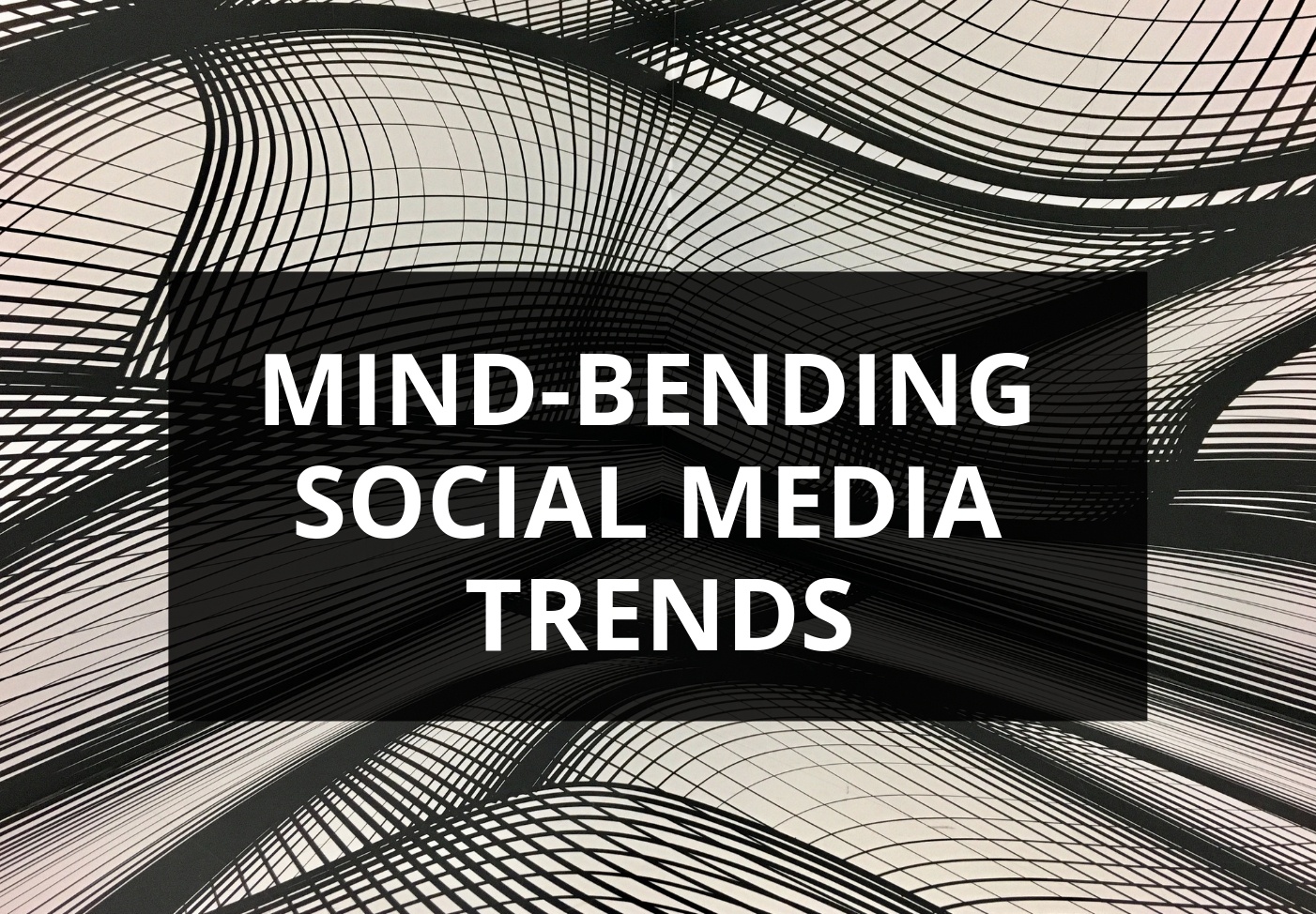 Mind-bending social media trends