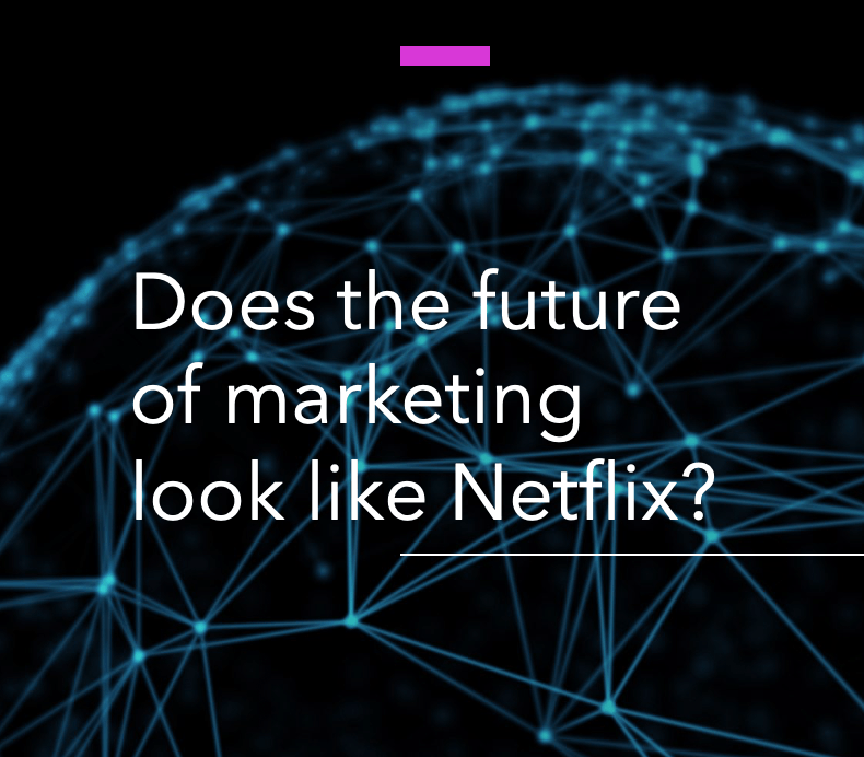 Engineer-turned-marketer thinks Netflix is the future of content