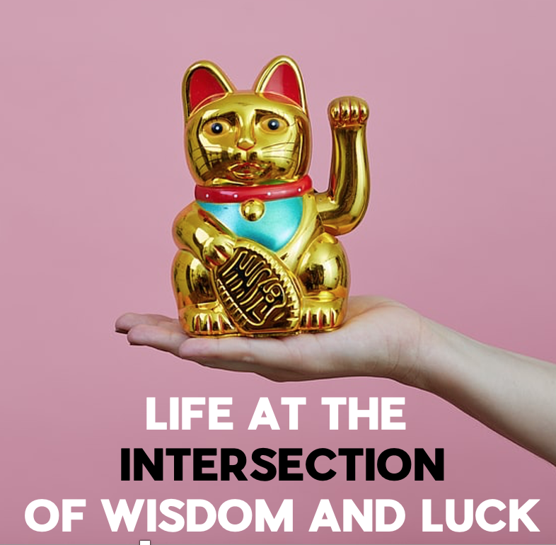 WISDOM AND LUCK