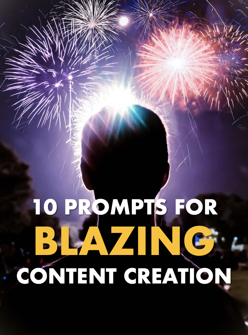 10 Prompts that deliver blazing content creation ideas