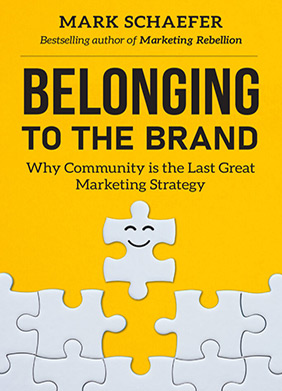 Belonging to the brand by Mark Schaefer Marketing that works